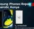 Samsung Phones Repair Services in Nairobi, Kenya